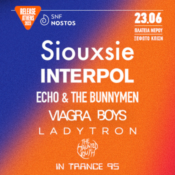 Siouxsie & Interpol στο Release Athens X SNF Nostos 2023